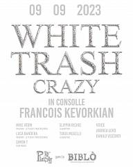 Le plaisir presenta white trash 2023 special guest francois kevorkian